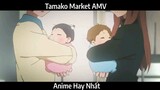Tamako Market AMV Hay Nhất