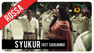 Rossa - Syukur (OST Soekarno) | Official Video Clip