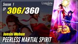 【Jueshi Wuhun】 Season 1 EP 306 - Peerless Martial Spirit | 1080P