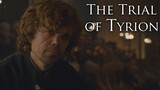Remembering Thrones: The Trial of Tyrion Lannister