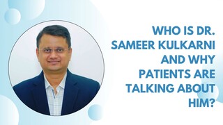 Who Is Dr. Sameer Kulkarni and Why Patients Are Talking About Him?
