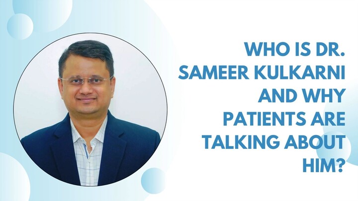 Who Is Dr. Sameer Kulkarni and Why Patients Are Talking About Him?