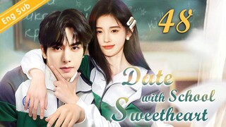 [Eng-Sub] Date with School Sweetheart EP48｜Chinese drama｜Song Weilong | Ju Jingyi | Qian Xiang Yin