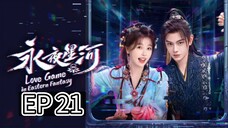 EP 21 - Love Game In Eastern Fantasy (Sub Indo)