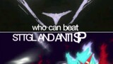 who can beat STTGL AND ANTI SPIRAl