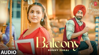 BALCONY (Full Audio) | Bunny Johal | Latest Punjabi Songs 2024