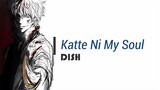 DISH - Katte Ni My SOUL (romaji lyrics)