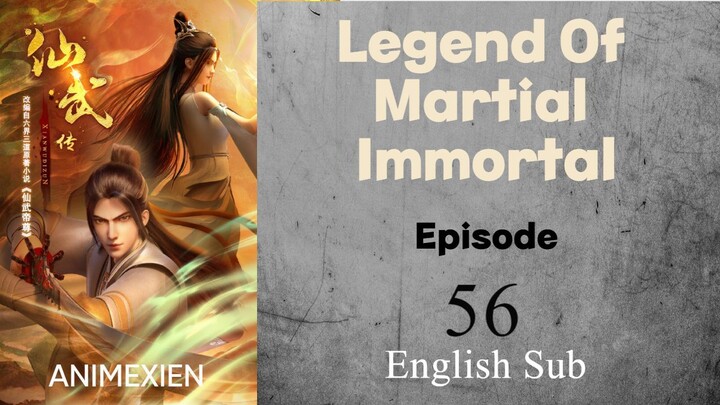 The Legend of Martial Immortal Episode 56 English Sub