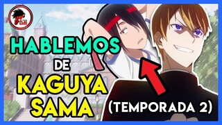 Kaguya: Hablemos de KAGUYA SAMA LOVE IS WAR  (Temporada 2)