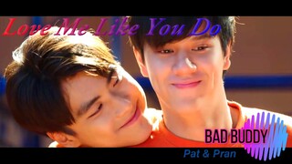 [BL] Pat ✖ Pran / Bad Buddy series / “Love Me Like You Do!”