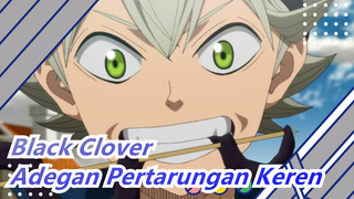 [Black Clover] Adegan Pertarungan Keren, Bagaimana Bisa Terlihat Sangat Luar Biasa?