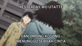 Teaser Yesterday wo Utatte dan Omong Kosong Menunggu Sebuah Cinta