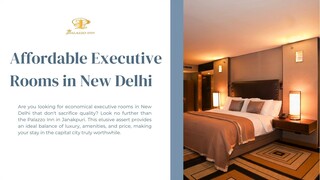 Affordable Executive Rooms in New Delhi