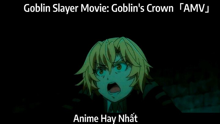 Goblin Slayer Movie: Goblin's Crown「AMV」Hay Nhất