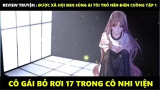 ĐƯỢC XÃ HỘI ĐEN SỦNG ÁI TÔI TRỞ NÊN ĐIÊN CUỒNG TẬP 1 | Truyện Tranh Siêu Nhanh | Mõm Radio