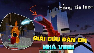 GIẢI CỨU ĐÀN EM KHÁ VINH KHỎI HANG Ổ QUÁI VẬT BẰNG TIA LAZE | [MineBL.net]