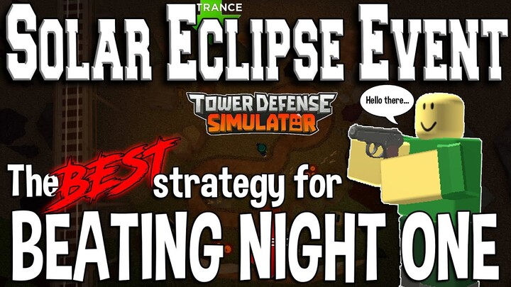HOW TO BEAT NIGHT ONE!!! (Solar Eclipse Event - Tower Defense Simulator - ROBLOX)