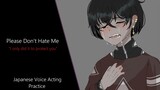 Please Don't Hate Me|Japanese Voice Acting Practice|