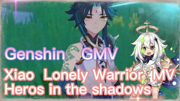 [Genshin GMV ] Heros in the shadows