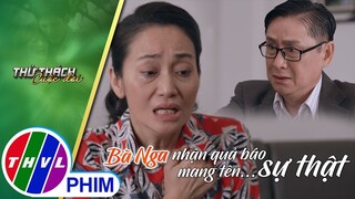 Bà Nga nhận quả báo mang tên... sự thật | THỬ THÁCH CUỘC ĐỜI - TẬP 45