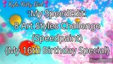 My Editing Video #50: 8 Art Style Challenge (SpeedPaint) {My 16th Birthday Special}