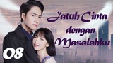 【INDO SUB】Episode 08丨Jatuh Cinta dengan Masalahku丨Fall in Love with My Trouble