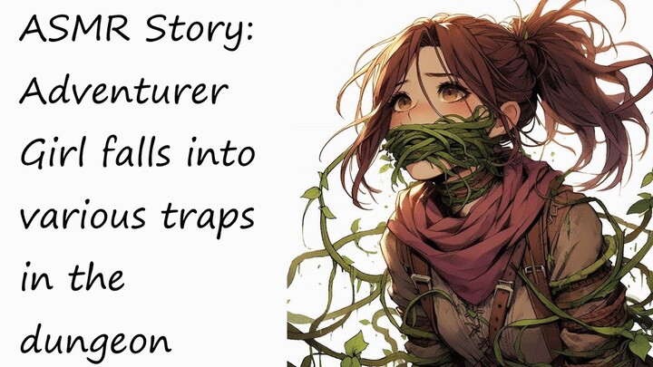 ASMR Story - Adventurer Girl falls into various traps in the dungeon [trapped] [gagged] [tickled]