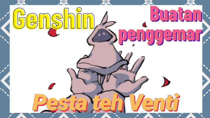 [Genshin, Buatan penggemar] Pesta teh Venti