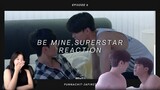 Be Mine, Superstar พี่พระเอกกับเด็กหมาในกอง Episode 6 Reaction (cut)
