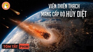 Khi Con Người Đối Mặt Với Viên Thiên Thạch Mang Cấp Độ Hủ.y D.iệt | Quạc Review Phim |