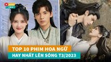 Top 10 phim ngôn tình Hoa Ngữ mới hay nhất lên sóng T3/2023|Hóng Cbiz