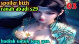 Batle Through The Heaven Ranah Abadi S29 Part 3 : Hadiah Buat Long Yan