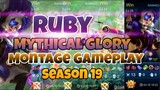 Ruby Montage Gameplay | Mythical Glory Ranked Game | My last Play for Season 19 | Mobile Legend