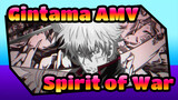 [Gintama AMV] -Spirit of War-