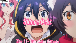 Shinra Uchi _Tập 11- Giải phóng thôi nào