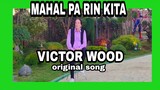 VICTOR WOOD MAHAL PA RIN KITA | ORIGINAL SONG | COMPOSED BY VICTOR WOOD | UNRELEASED SONG