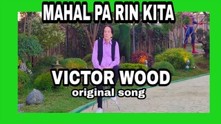 VICTOR WOOD MAHAL PA RIN KITA | ORIGINAL SONG | COMPOSED BY VICTOR WOOD | UNRELEASED SONG