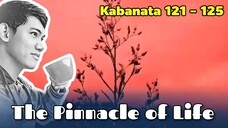 The Pinnacle of Life / Kabanata 121 - 125