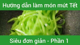 Hướng dẫn làm món mứt Tết siêu đơn giản