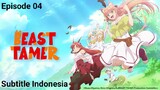 Beast Tamer Episode 04 Subtitle Indonesia