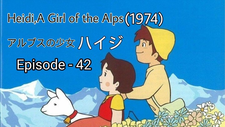 Alps no Shoujo Heiji (Heidi, A Girl of the Alps-1974)Eng Sub Episode - 42