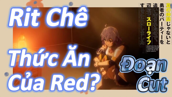 [Banished from the Hero's Party]Đoạn Cut | Rit Chê Thức Ăn Của Red?