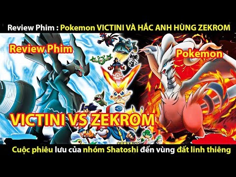 [ REVIEW PHIM] POKEMON - VICTINI VÀ HẮC ANH HÙNG ZEKROM || TỚ REVIEW PHIM