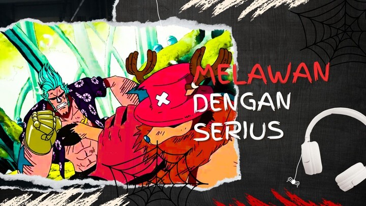 MELAWAN DENGAN SERIUS (AMV ONE PIECE)