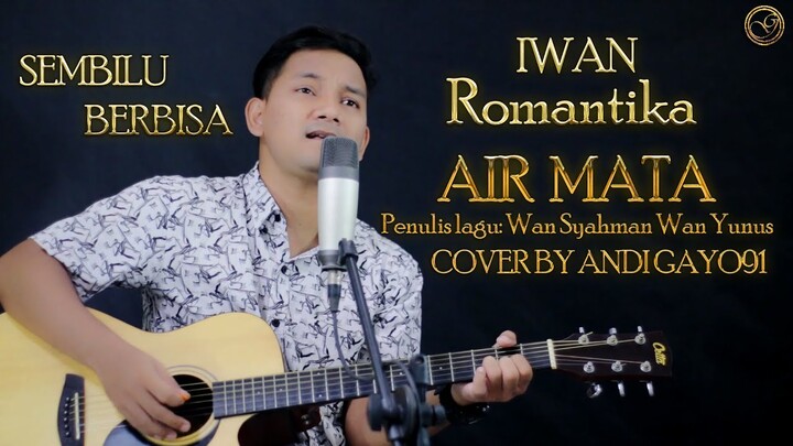 SEMBILU BERBISA - IWAN SALMAN / ROMANTIKA AIRMATA || COVER BY ANDI GAYO91 ( AKUSTIK VERSION )