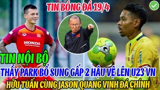 TIN NỘI BỘ: THẦY PARK BỔ SUNG GẤP 2 HẬU VỆ LÊN U23 VIỆT NAM, HỮU TUẤN VÀ JASON QUANG VINH ĐÁ CHÍNH
