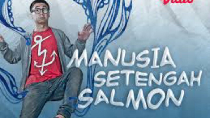 Manusia Setengah Salmon (2013)