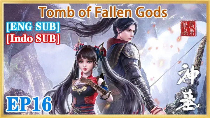 【ENG SUB】Tomb of Fallen Gods EP16 1080P