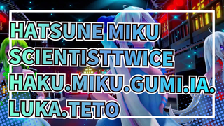 [Hatsune Miku|MMD] Haku.Miku.Gumi.IA.Luka.Teto - ScientistTwice