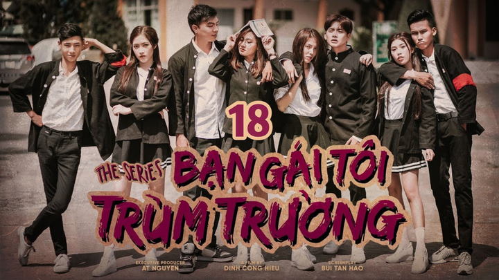 Bạn Gái Tôi Trùm Trường S1E18